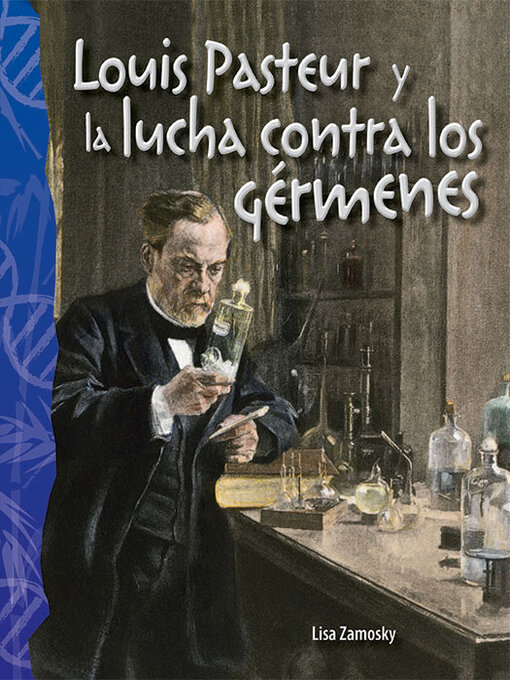 Cover image for Louis Pasteur y la lucha contra los gérmenes